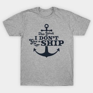 This Week I Don't Give A Ship Cruise Vacation Trip Funny T-Shirt